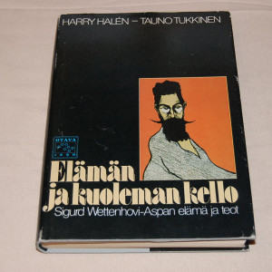 Harry Halén - Tauno Tukkinen Elämän ja kuoleman kello - Sigurd Wettenhovi-Aspan elämä ja teot